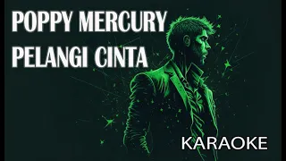 Download Poppy Mercury Pelangi Cinta Karaoke MP3
