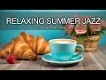 Download Lagu Relaxing Summer Jazz ☕ Positive Bossa Nova Instrumental for Holiday,Studying.