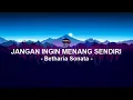 Download Lagu Betharia Sonata__Jangan Ingin Menang Sendiri ( Lirik )