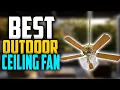 Top 5 Best Outdoor Ceiling Fans In 2025 Outdoor Ceiling Fans With Lights