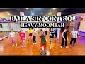 Lagu BAILA SIN CONTROL - HEAVY MOOMBAH | ZUMBA | DANCE FITNESS | CHOREO | ZMP