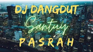 DJ DANGDUT PASRAH SANTUY