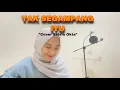 Download Lagu LIRIK TAK SEGAMPANG ITU - ANGGI MARITO (COVER AKUSTIK SELVIA OKTA)