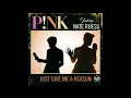 Lagu Pink - Just Give Me a Reason feat. Nate Ruess (Audio)