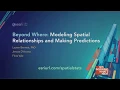 Beyond Where Modeling Spatial Relationships and Making Predictions