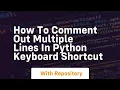how to comment out multiple lines in python keyboard shortcut