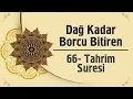 Dağ Kadar Borcu Bitiren - 66. Tahrim Suresi