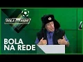 Lagu Bola na Rede (02/07/18) | Completo
