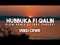 HUBBUKA FI QALBI VIRAL TIKTOK VERSI CEWE SLOW REMIX BY IKKY PAHLEVI ( Lirik Lagu \u0026 Terjemahan )