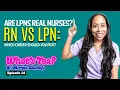 LPN vs RN which career should you pick difference between both careers job prospects pay etc