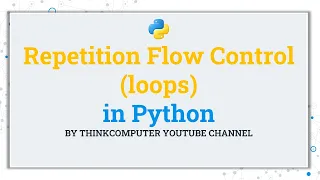 Repetition Flow Control loops in Python ThinkComputer