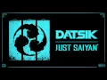 Download Lagu Datsik - Just Saiyan' [Official Audio]
