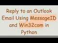 Reply to an Outlook Email Using MessageID and Win32com in Python