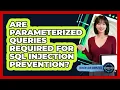 Are Parameterized Queries Required For SQL Injection Prevention