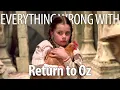 Everything Wrong With Return To Oz In 18 Minutes Or Less