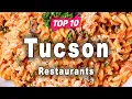 Top 10 Restaurants to Visit in Tucson Arizona USA - English