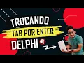 Tab por Enter - Delphi