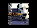 What I Got [Reprise] - Sublime
