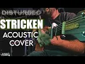Download Lagu Disturbed - Stricken Acoustic Guitar Vocal Cover