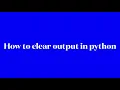 How to clear output in python