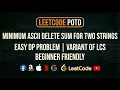 LeetCode 712 Minimum ASCII Delete Sum for Two Strings DP LCS Pattern Explained C
