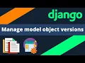 Track and view model object versions in Django