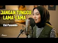 Lagu JANGAN TUNGGU LAMA-LAMA - CICI PARAMIDA | Reggae by Ameera
