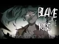 Lagu Nightcore ↬ Blame It On The Kids [lyrics]