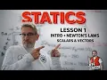Statics Lesson 1 - Intro and Newton s Laws Scalers and Vectors