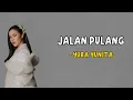 Download Lagu YURA YUNITA - JALAN PULANG (Lyrics Video)