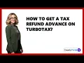 How To Get A Tax Refund Advance On Turbotax