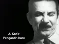 A. Kadir (Pengantin baru)