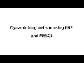 Dynamic Blog website using PHP and MYSQL