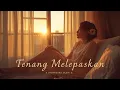 Lagu TENANG MELEPASKAN ~ FREE SONG