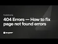 404 Errors - How to fix page not found errors on your super website