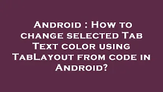 Android How to change selected Tab Text color using TabLayout from code in Android
