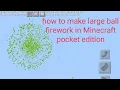 how to make large ball fireworks in Minecraft pocket edition