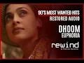 Download Lagu Dhoom : Euphoria Feat. Shubha Mudgal | REWIND 90s | HQ Audio (RESTORED AUDIO)