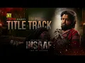 Lagu Insaaf (ইনসাফ) Title Track |  Sariful Raaz | Arif, Naved, Jibon | A Sanjoy Somadder Film | Anupam