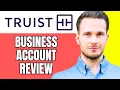 Truist Bank Business Account Review Requirements More