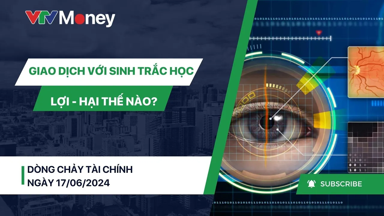 Outline Video GIAO DỊCH VỚI SINH TRẮC HỌC LỢI - HẠI THẾ NÀO?| VTVMoney