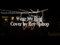 Wear My Ring cover by Rey Bishop