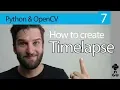How to create a Timelapse with OpenCV and Python OpenCV PYTHON Tutorial 2019