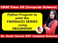 Print Fibonacci Series Using Recursion Recursion in Python CBSE CLASS - XII COMPUTER SCIENCE