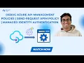 Debug Azure API Management Policies Send-Request APIM Policy Managed Identity Authentication