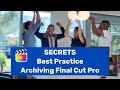 SECRETS you never knew existed for Archiving Final Cut Pro Libraries