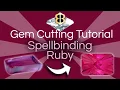 Gem Cutting Tutorial A Spellbinding Ruby