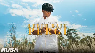 Download Akhmal Daniel - Lebih Baik Pergi [Official Music Video] MP3