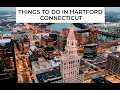 The Best Things to do in Hartford CT The Most Unique Spots