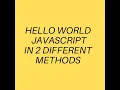 How to write Hello world in javascript programming language explained in 2 different methods